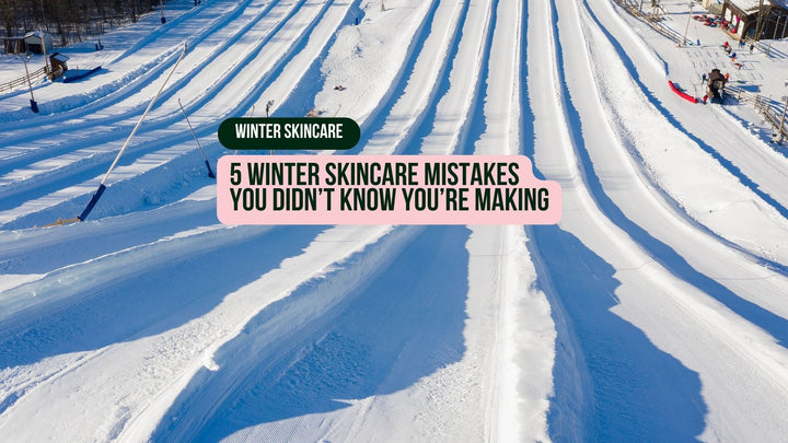 5 Winter Skincare Mistakes You Didn’t Know You’re Making