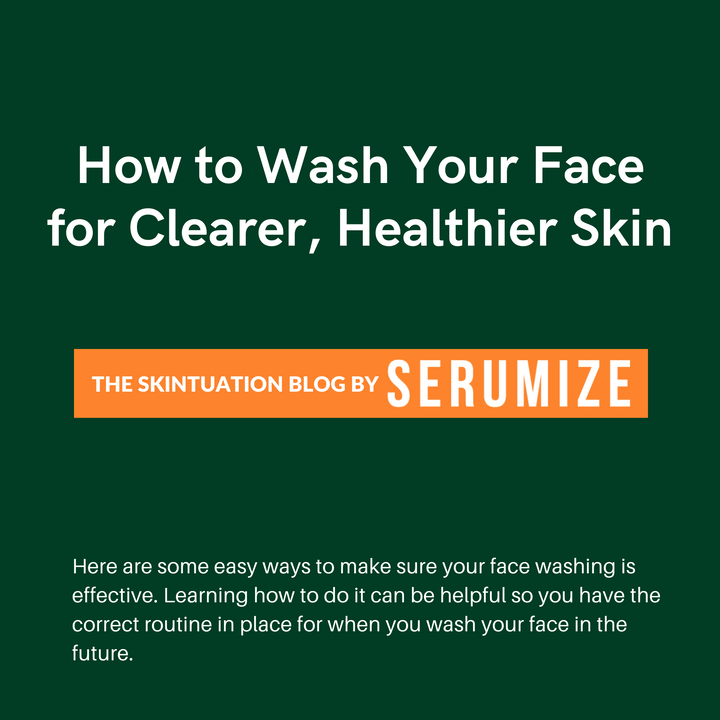 How to Wash Your Face for Clear, Healthy Skin