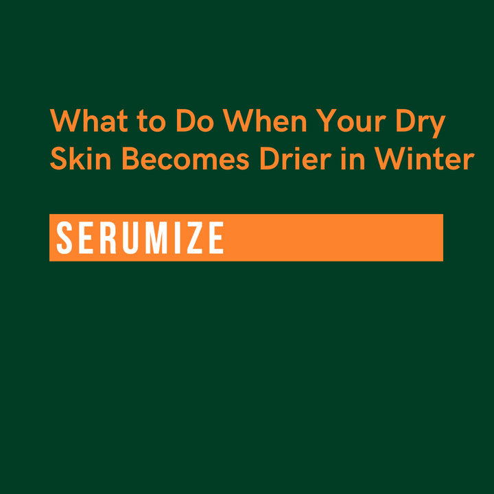 What to Do When Your Dry Skin Becomes Drier in Winter